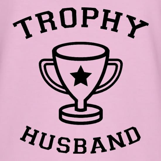 Trophy Husband t shirt