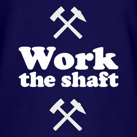 Work The Shaft t shirt