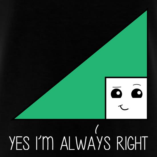 Yes I'm Always Right t shirt