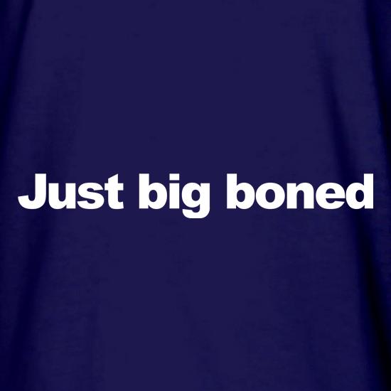 Just big boned t shirt