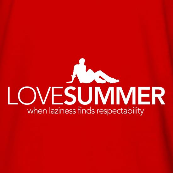 Love Summer...when laziness finds respectability t shirt