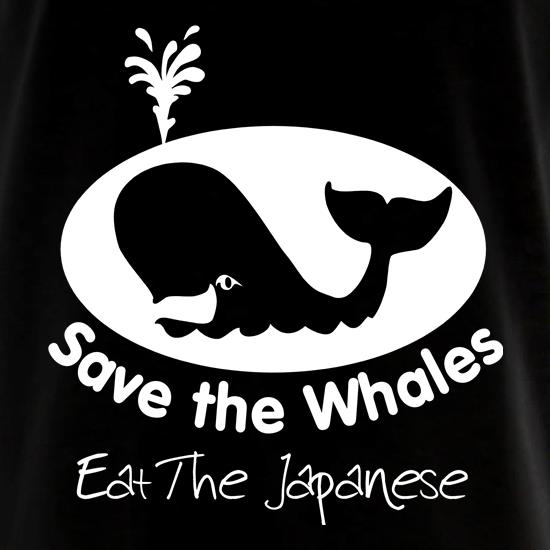 Save The Whales, Eat The Japanese t shirt