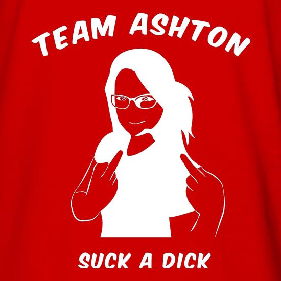 Team Ashton, Suck a Dick t shirt