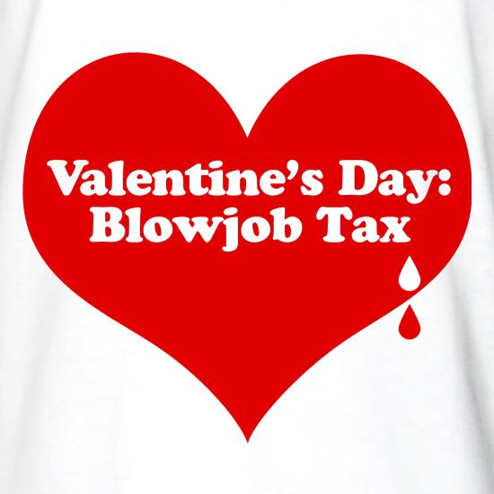 Valentine's day: Blowjob tax t shirt