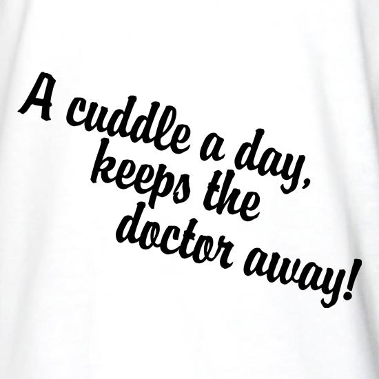 A cuddle a day keeps the doctor away t shirt