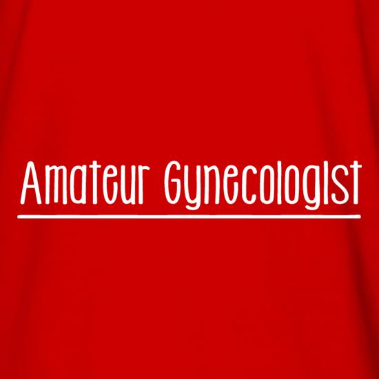 Amateur Gynecologist t shirt