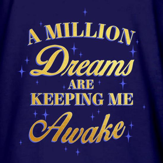 A Million Dreams Are Keeping Me Awake t shirt