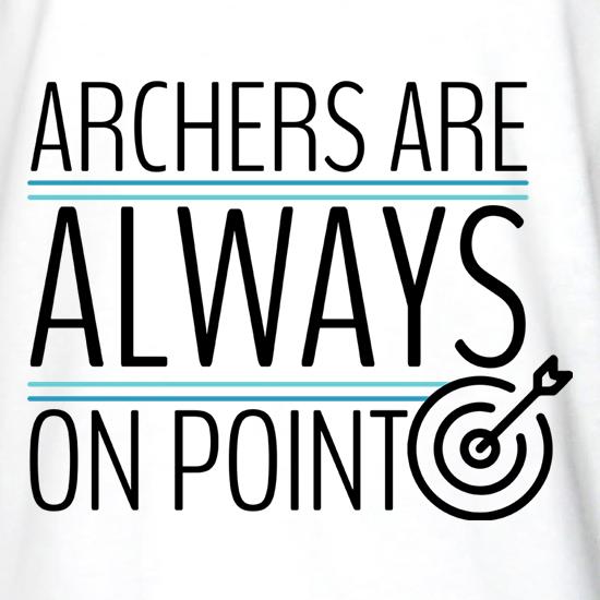 Archers Are Always On Point t shirt