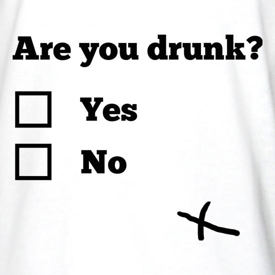 Are You Drunk? t shirt