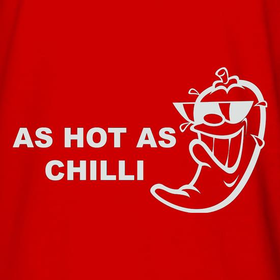 As Hot As Chilli t shirt