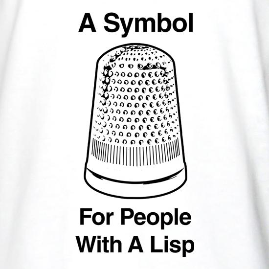 A Symbol For People With A Lisp t shirt