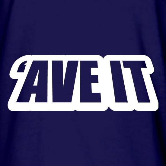 Ave It t shirt