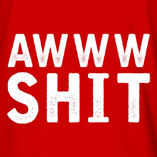 Awww Shit t shirt