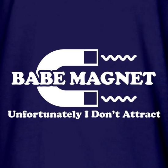 Babe Magnet Unfortunately I Don't Attract t shirt