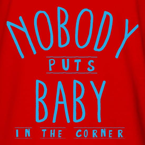 Baby In The Corner t shirt