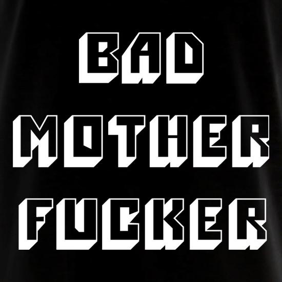 Bad Mother F**ker t shirt