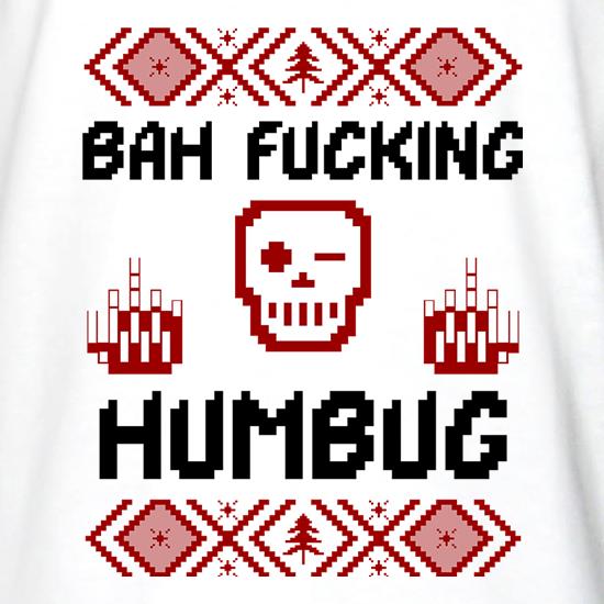 Bah Fucking Humbug t shirt
