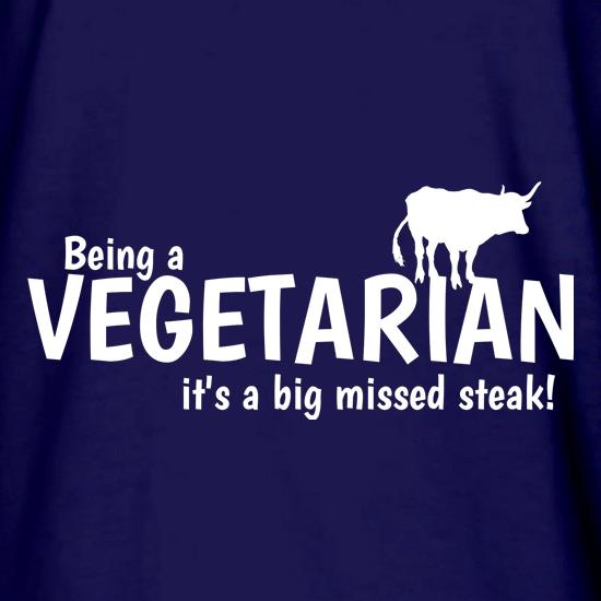 Being a vegetarian - it's a big missed steak! t shirt