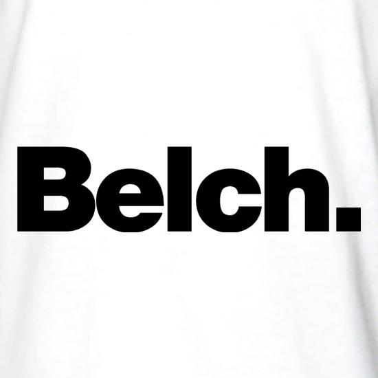 Belch t shirt