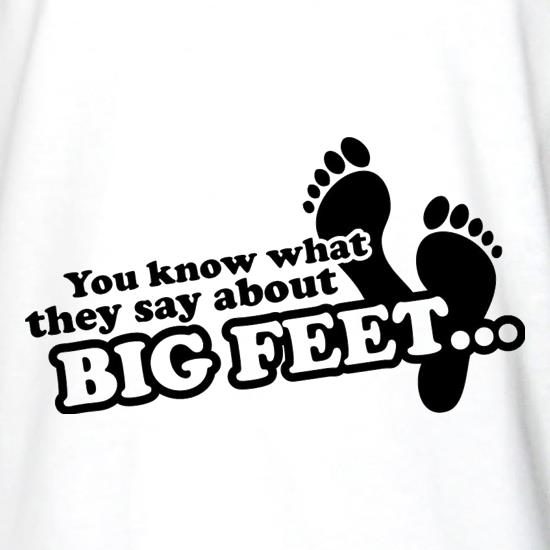 You Know What They Say About Big Feet t shirt