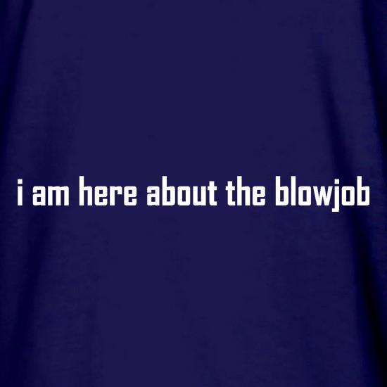 I am here about the blowjob t shirt