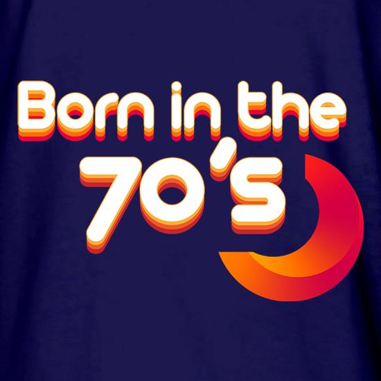Born In The Seventies t shirt