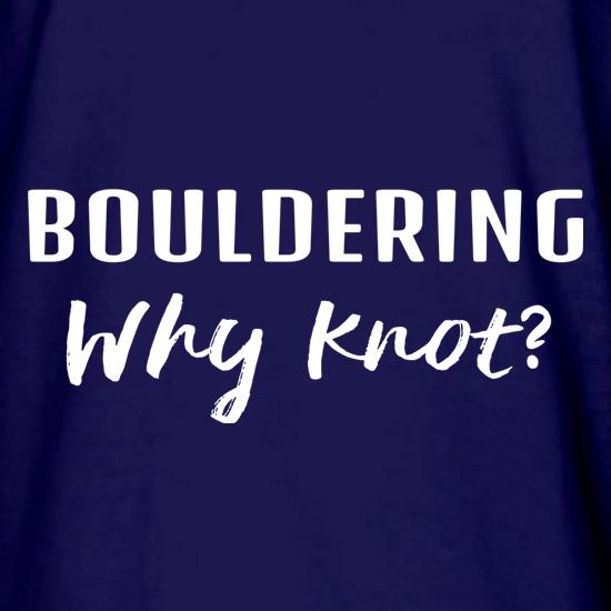 Bouldering, Why Knot? t shirt