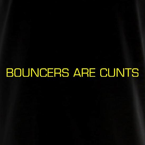 Bouncers Are C***s t shirt