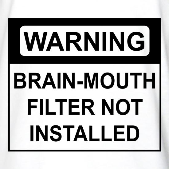 Brain-Mouth Filter Not Installed t shirt