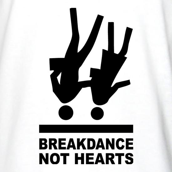 Breakdance, Not Hearts t shirt