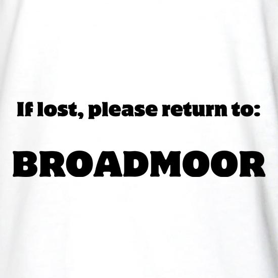 If Lost Please Return To Broadmoor t shirt