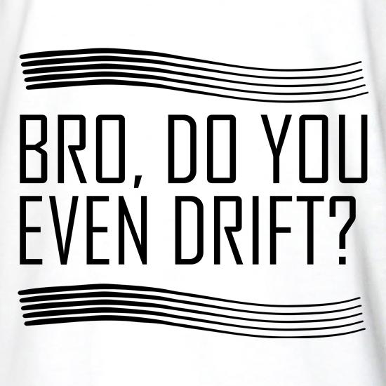 Bro, Do You Even Drift? t shirt