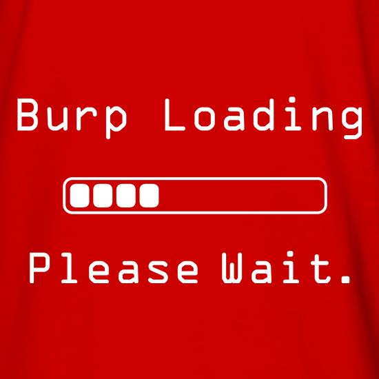 Burp Loading Please Wait t shirt
