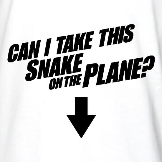 Can I Take This Snake On The Plane? t shirt