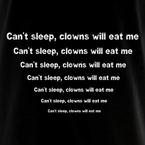 Can't sleep clowns will eat me t shirt