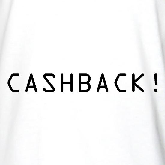 CASHBACK! t shirt