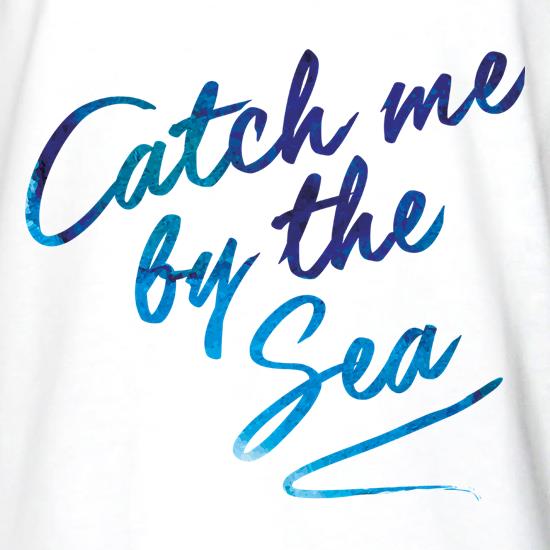 Catch Me By The Sea t shirt