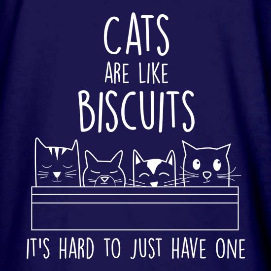 Cats Are Like Biscuits, It's Hard To Just Have One t shirt