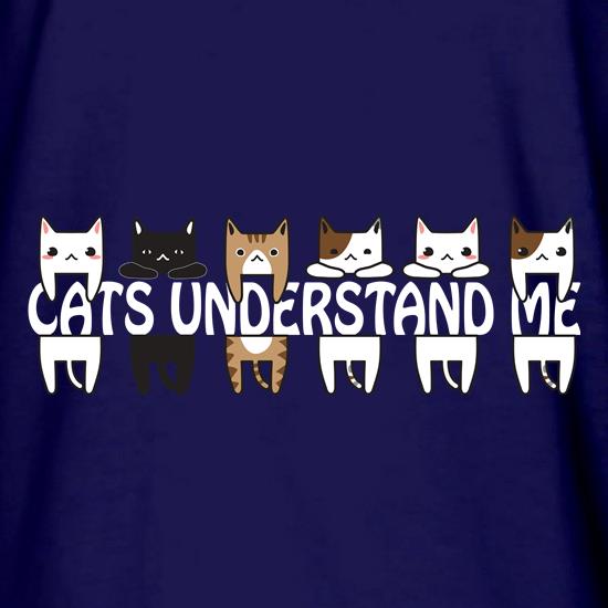 Cats Understand Me t shirt