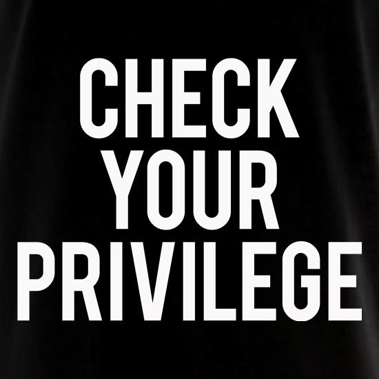 Check Your Privilidge t shirt