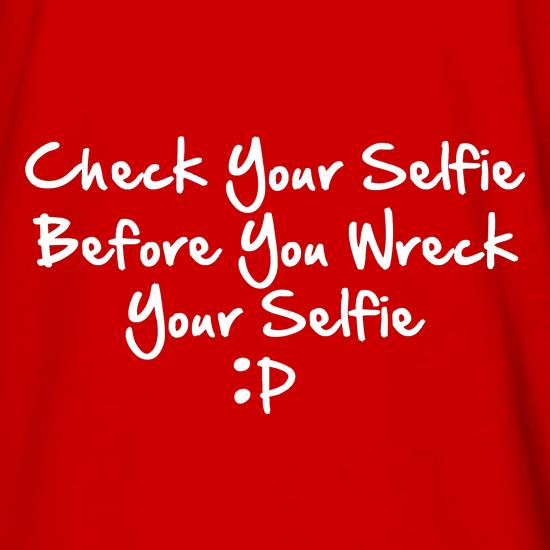 Check your selfie before you wreck your selfie t shirt