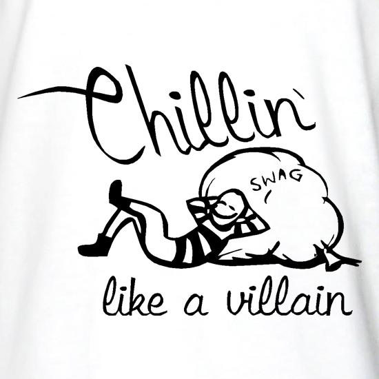 Chillin' like a villain t shirt