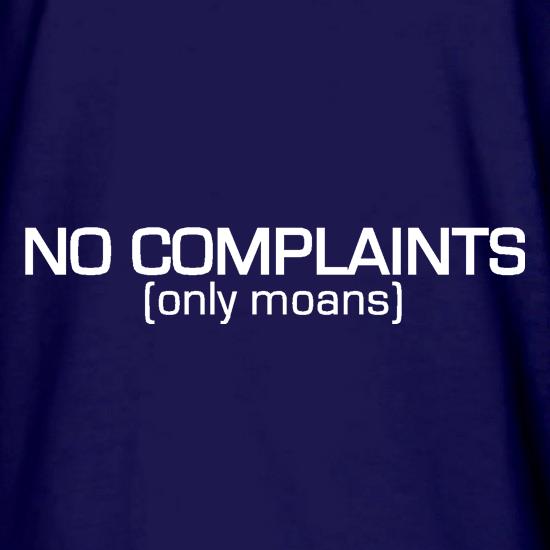No Complaints (Only Moans) t shirt
