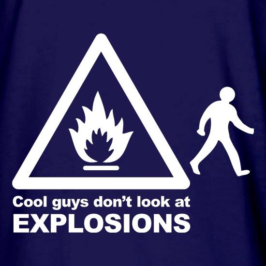 Cool Guys Don't Look At Explosions t shirt