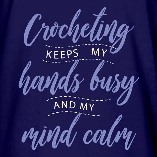 Crocheting Keeps My Hands Busy t shirt