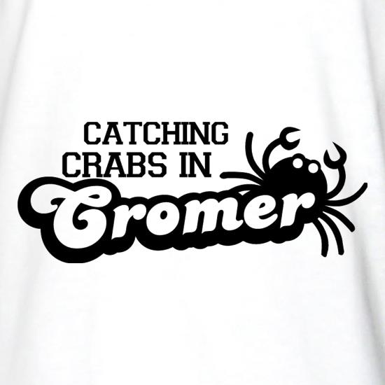 Catching Crabs In Cromer t shirt