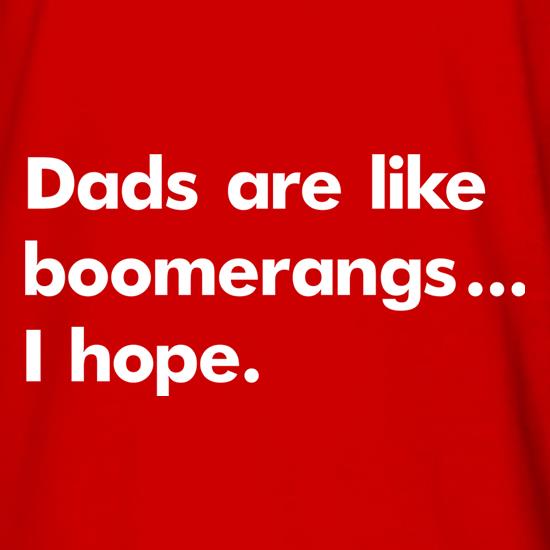 Dads Are Like Boomerangs t shirt