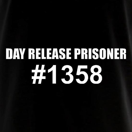 Day release prisioner #1358 t shirt