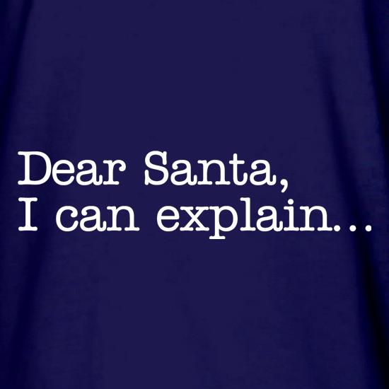 Dear Santa, I can explain.... t shirt