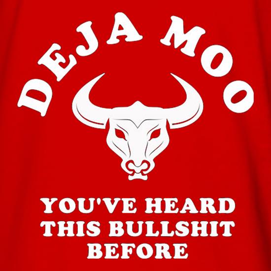 Deja Moo You've Heard This Bullshit Before t shirt